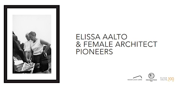 ELISSA AALTO  AND FEMALE ARCHITECT PIONEERS
