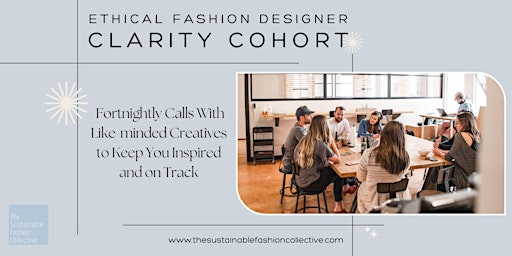 Ethical Fashion Designer "Clarity Cohort" - a fortnightly discussion group