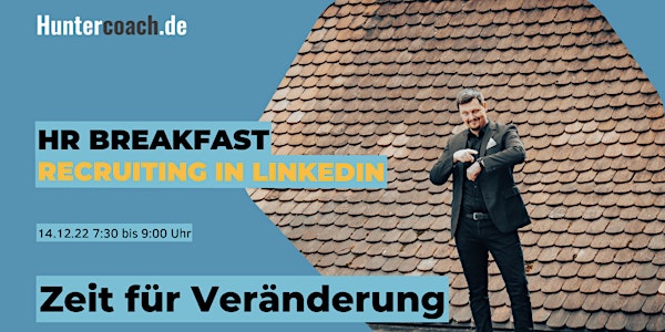 HR Breakfast - Recruiting in LinkedIn - Personalgewinnung 4.0