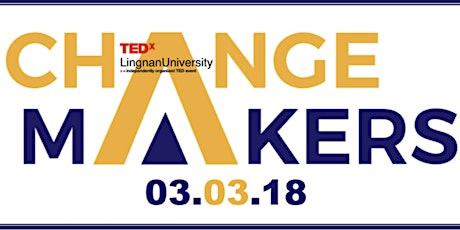 TEDxLingnanUniversity “CHANGEMAKERS” primary image