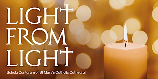 Light from Light: Choral music for Advent by candlelight