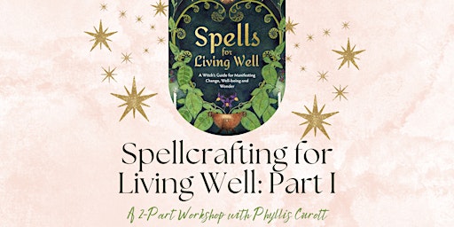 Spellcrafting for Living Well: Part One