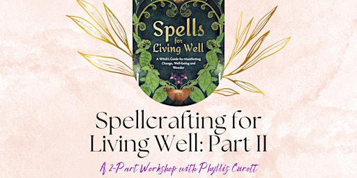 Spellcrafting for Living Well: Part Two