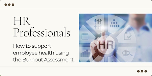 HR Professionals: Support employee health using the Burnout Assessment