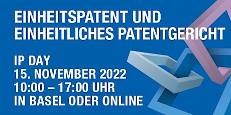 WEBINAR | IP DAY 2022 - "Einheitspatent und Einheitliches Patentgericht" primary image