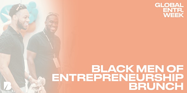 Global Entrepreneurship Week: Black Men of Entrepreneurship