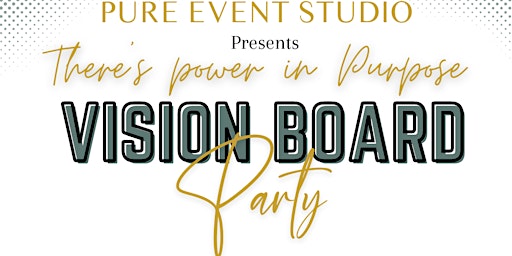 There's Power in Purpose Vision Board Party
