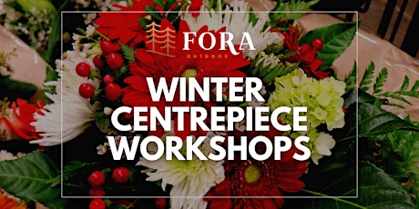 Winter Centrepiece Workshop at Fora Outdoor Living (Ancaster)