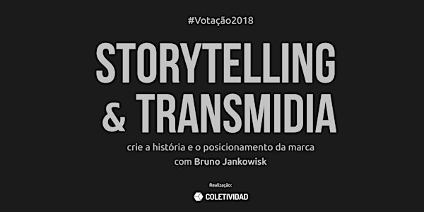 Votação 2018: Storytelling & Transmidia