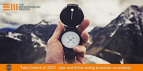 Take Control of 2023 - plan and thrive during economic uncertainty