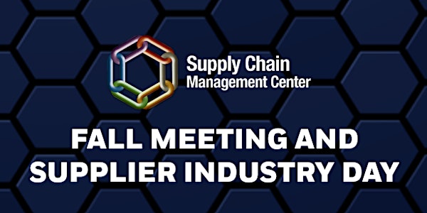 Supply Chain Management Center Fall Meeting and Supplier Industry Day