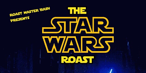 The Star Wars Roast - May The Roast Be With You