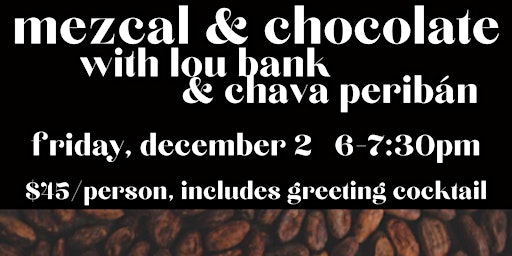 Mezcal and Chocolate with Lou Bank + Chava Peribán
