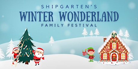 Shipgarten's Winter Wonderland- Family Festival