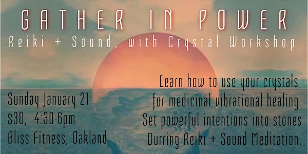 GATHER IN POWER: Crystal Workshop with Reiki & Sound Meditation