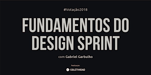 Votação 2018: Fundamentos do Design Sprint na prática