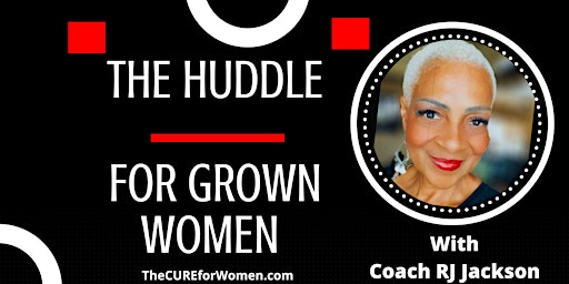The Huddle  for 10 Grown Women & Her Sister -Friends Who Are READY to WIN