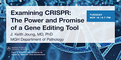 Examining CRISPR: The Power and Promise of a Gene Editing Tool