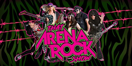 That Arena Rock Show - The Ultimate Tribute to 70's & 80's Arena Rock
