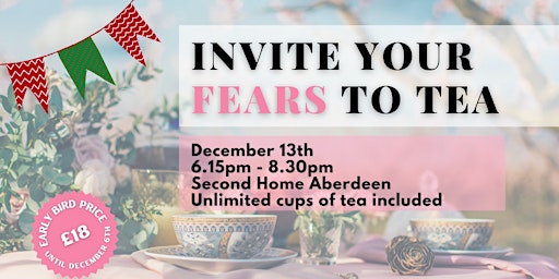 Invite Your Fears To Tea