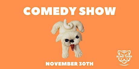 Blind Tiger Comedy  Show: Pure Bread  - LATE SHOW