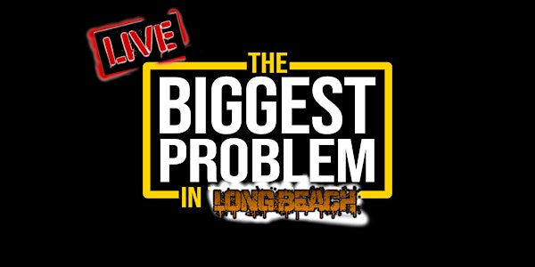 The Biggest Problem in Long Beach, CA