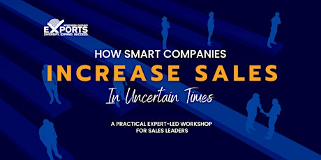 How Smart Companies Increase Sales in Uncertain Times