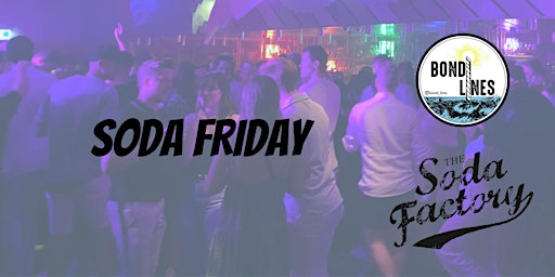 Soda Friday - Free Entry & House Drink PRE 12AM primary image