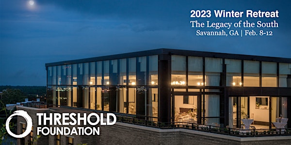 2023 Threshold Winter Retreat: The Legacy of the South