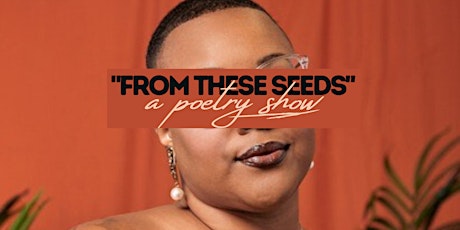 “From These Seeds”: A Poetry Show with Lydia Collins