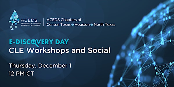 Celebrate E-Discovery Day with ACEDS Texas—CLE Workshops and Social Hour