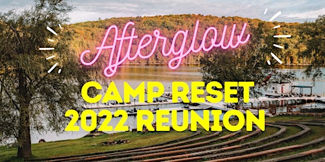 AFTERGLOW: Camp Reset 2022 Reunion