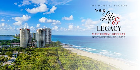 McNeill Factor: Your Life & Legacy Mastermind Retreat 2023