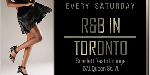 R&B IN TORONTO SATURDAYS |  UPSCALE VIP  PARTY |  SCARLETT RESTO LOUNGE