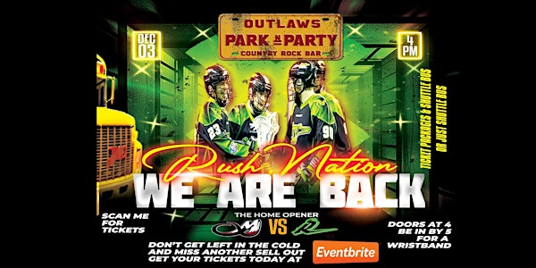 Outlaws Park & Party RUSH  Game the Home Opener SAT DECEMBER 3rd