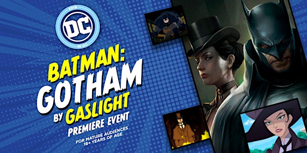 BATMAN: GOTHAM BY GASLIGHT PREMIERE SCREENING EVENT AND Q&A