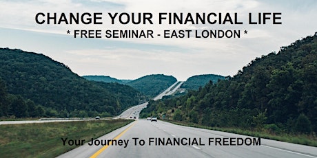 Change Your Financial Life - a FREE Seminar – East London primary image