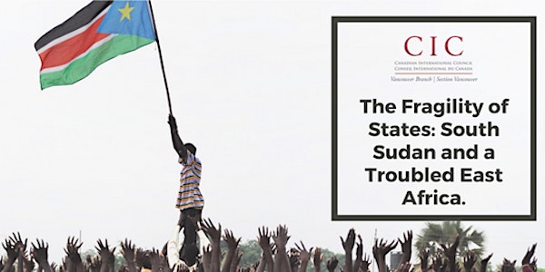 The Fragility of States: South Sudan and a Troubled East Africa