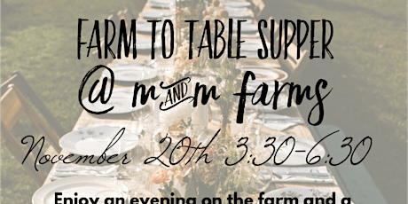 Farm to Table Supper @ M&M Farms primary image