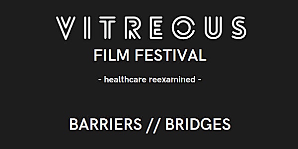 Vitreous Film Festival 2023 - "Barriers//Bridges"