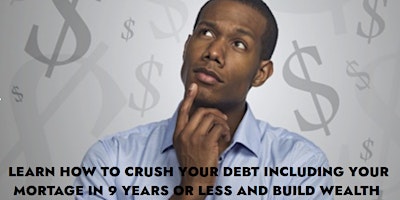 Imagem principal do evento LEARN HOW TO TURN ALL OF YOUR DEBT INTO WEALTH IN 9 YEAR OR LESS!