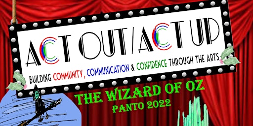 Wizard of Oz, ACT OUT & ACT UP Panto 2022