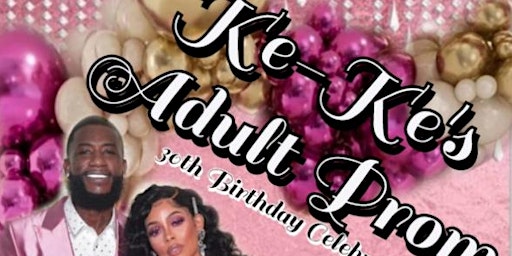 Ke-ke"s Adult Prom /30 Birthday Party