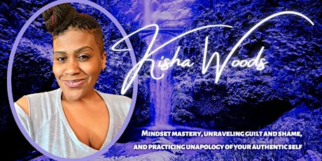 Shifting from Guilt to an Empowered Mind | Kisha Woods | Mondays