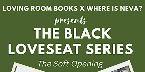 The Black LoveSeat Series Soft Opening