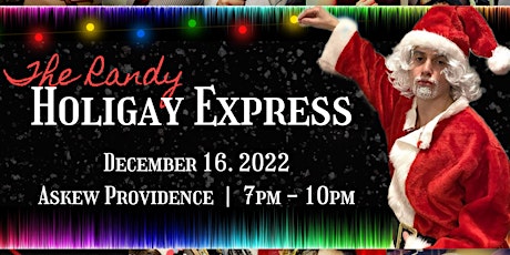 The Randy Holigay Express! A House of Randy  Holiday Celebration
