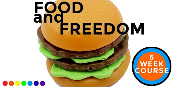 FOOD AND FREEDOM - Six week course 