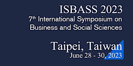 2023 7th International Symposium on Business and Social Sciences
