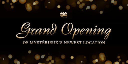 Mysterieux's Grand Opening