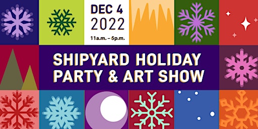Shipyard Holiday Party and Art Show 2022